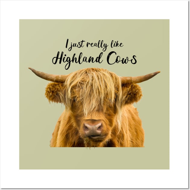 I Just Really Like Highland Cows Wall Art by Jane Stanley Photography